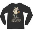 I Have To Say Weird Stuff Or I'Ll Die Frog Meme Introverts Unisex Long Sleeve T-Shirt