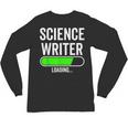 Science Writer Loading Graduation Graduate New Job Unisex Long Sleeve T-Shirt