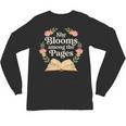 She Blooms Among The Pages Women Mom Wife Floral Book Quote Unisex Long Sleeve T-Shirt She Blooms Among The Pages Women Mom Wife Floral Book Quote Unisex Long Sleeve T-Shirt