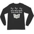 Snow Many Books Snow Little Time Reading Christmas Book Club Unisex Long Sleeve T-Shirt