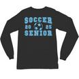 Soccer Senior Night Soccer Senior 2025 Graduation 16 Unisex Long Sleeve T-Shirt