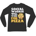 Social Worker Will Work For Pizza Graduation Unisex Long Sleeve T-Shirt