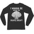 Solitude Introverts I Wanna Be Where The People Aren't Unisex Long Sleeve T-Shirt Solitude Introverts I Wanna Be Where The People Aren't Unisex Long Sleeve T-Shirt
