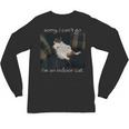 Sorry I Can’t Go I’m An Indoor Cat Introvert Meme Unisex Long Sleeve T-Shirt Sorry I Can’t Go I’m An Indoor Cat Introvert Meme Unisex Long Sleeve T-Shirt