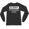 Sorry I'm Awkward Sorry Socially Awkward Introvert Unisex Long Sleeve T-Shirt Sorry I'm Awkward Sorry Socially Awkward Introvert Unisex Long Sleeve T-Shirt