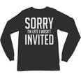 Sorry I'm Late I Wasn't Invited Introverts Social Anxiety Unisex Long Sleeve T-Shirt Sorry I'm Late I Wasn't Invited Introverts Social Anxiety Unisex Long Sleeve T-Shirt