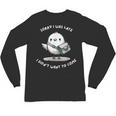 Sorry I Was Late I Didn't Want To Come Introvert Unisex Long Sleeve T-Shirt Sorry I Was Late I Didn't Want To Come Introvert Unisex Long Sleeve T-Shirt