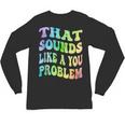 That Sounds Like A You Problem Groovy Introvert Unisex Long Sleeve T-Shirt