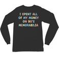 I Spent All My Money On 90's Memorabilia Nostalgia & Retro Unisex Long Sleeve T-Shirt I Spent All My Money On 90's Memorabilia Nostalgia & Retro Unisex Long Sleeve T-Shirt