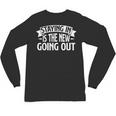 Staying In Is The New Going Out Introvert Unisex Long Sleeve T-Shirt Staying In Is The New Going Out Introvert Unisex Long Sleeve T-Shirt