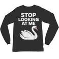 Stop Looking At Me Swan Introvert Humor Unisex Long Sleeve T-Shirt