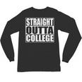 Straight Outta College Shirt College Graduation Shirt Unisex Long Sleeve T-Shirt