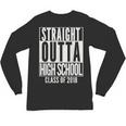 STRAIGHT OUTTA HIGH SCHOOL 2018 Grad Graduation Unisex Long Sleeve T-Shirt