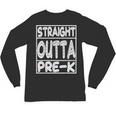 Straight Outta Pre-K Shirt Great Graduation Preschools Unisex Long Sleeve T-Shirt