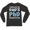 i Survived My Dad's Phd Dissertation College Graduation 2021 Unisex Long Sleeve T-Shirt