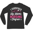 I Survived My Mom's Nursing Degree Nurse Graduation Unisex Long Sleeve T-Shirt