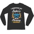 I Survived My Sister's Nursing Degree Graduation Unisex Long Sleeve T-Shirt