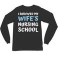 i Survived My Wifes Nursing School Degree Graduation Party Unisex Long Sleeve T-Shirt