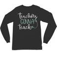 Teachers Gonna Teach Graduation TeachingShirt For Men Women Kids Unisex Long Sleeve T-Shirt
