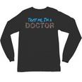 Trust Me I'm A Doctor For Doctors Graduation PhD Doctor Unisex Long Sleeve T-Shirt