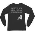 I Used To Be A People Person Introvert Unisex Long Sleeve T-Shirt I Used To Be A People Person Introvert Unisex Long Sleeve T-Shirt