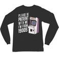 Vintage Gaming Please Be Patient With Me I'm From The 1900s Unisex Long Sleeve T-Shirt
