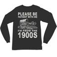 Vintage Please Be Patient I'm From The 1900s Saying Humor Unisex Long Sleeve T-Shirt
