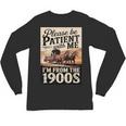 Vintage Saying Please Be Patient With Me I'm From The 1900s Unisex Long Sleeve T-Shirt