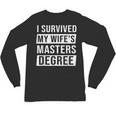 Wife Graduation I Survived My Wife's Master Degree Unisex Long Sleeve T-Shirt