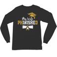 My Wife Phinished PhD Graduation Family Matching Unisex Long Sleeve T-Shirt