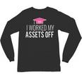 I Worked My Assets Off Accounting Graduation T-Shirt Unisex Long Sleeve T-Shirt