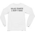 99 Chance I Don’t Care Antisocial Introvert Sarcastic Unisex Long Sleeve T-Shirt 99 Chance I Don’t Care Antisocial Introvert Sarcastic Unisex Long Sleeve T-Shirt