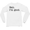 Antisocial Nah I'm Good Introvert Sarcastic Saying Unisex Long Sleeve T-Shirt