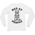 Bad At People Ferret Introvert Saying Slogan Unisex Long Sleeve T-Shirt Bad At People Ferret Introvert Saying Slogan Unisex Long Sleeve T-Shirt