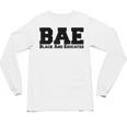 BAE And Educated Black History Month Graduation Unisex Long Sleeve T-Shirt