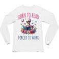 Born To Read Forced To Work Reading Skeleton Bookish Book Unisex Long Sleeve T-Shirt