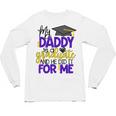My Daddy Is A Graduate Shirt Matching Family Graduation Unisex Long Sleeve T-Shirt
