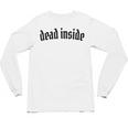 Dead Inside Saying Sarcasm Introvert Unisex Long Sleeve T-Shirt Dead Inside Saying Sarcasm Introvert Unisex Long Sleeve T-Shirt