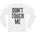 Don't Touch Me Introvert Antisocial Introverted Unisex Long Sleeve T-Shirt