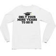 Only Four More Years To Go Middle School Graduation Unisex Long Sleeve T-Shirt