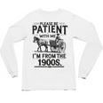 Funny Fathers Day Funny Please Be Patient I'm From The 1900s Unisex Long Sleeve T-Shirt