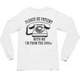 Funny Slogan Patient I'm From The 1900s Unisex Long Sleeve T-Shirt Funny Slogan Patient I'm From The 1900s Unisex Long Sleeve T-Shirt