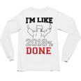 GraduationShirt I'm Like 2018 Done Class Of Unisex Long Sleeve T-Shirt