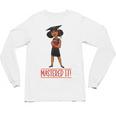 Graduation Woman Tshirt Black Melanin Masters Degree Unisex Long Sleeve T-Shirt