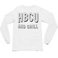 HBCU And Chill Support Alumni Graduation Education Unisex Long Sleeve T-Shirt