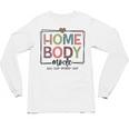 Homebody Stay At Home Introvert Home Body Cute Women Unisex Long Sleeve T-Shirt Homebody Stay At Home Introvert Home Body Cute Women Unisex Long Sleeve T-Shirt