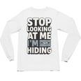 Humor For Introverts Stop Looking At Me I'm Hiding Graphic Unisex Long Sleeve T-Shirt