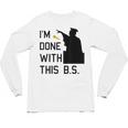 I'm Done With This BS College Graduation Shirt Unisex Long Sleeve T-Shirt