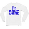 I'm Done Sarcastic Introvert Introversion Unisex Long Sleeve T-Shirt I'm Done Sarcastic Introvert Introversion Unisex Long Sleeve T-Shirt