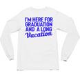 I'm Here For Graduation School Class Senior 2024 Unisex Long Sleeve T-Shirt